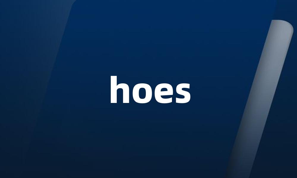 hoes