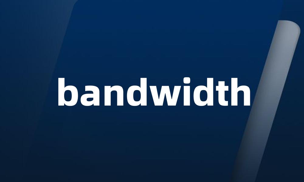 bandwidth