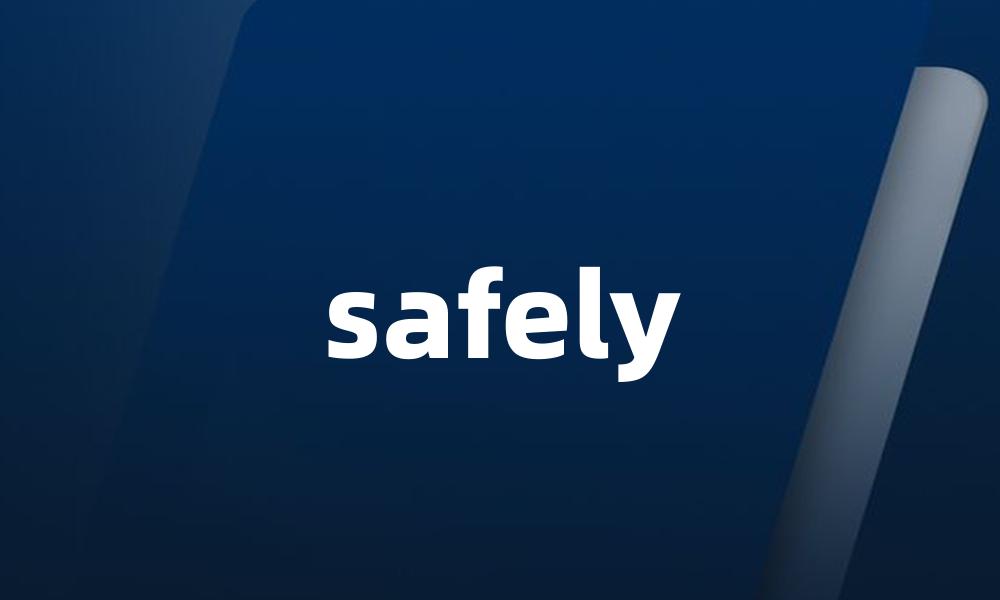 safely