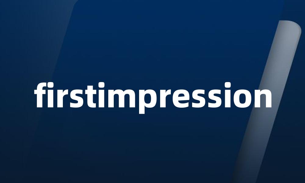 firstimpression