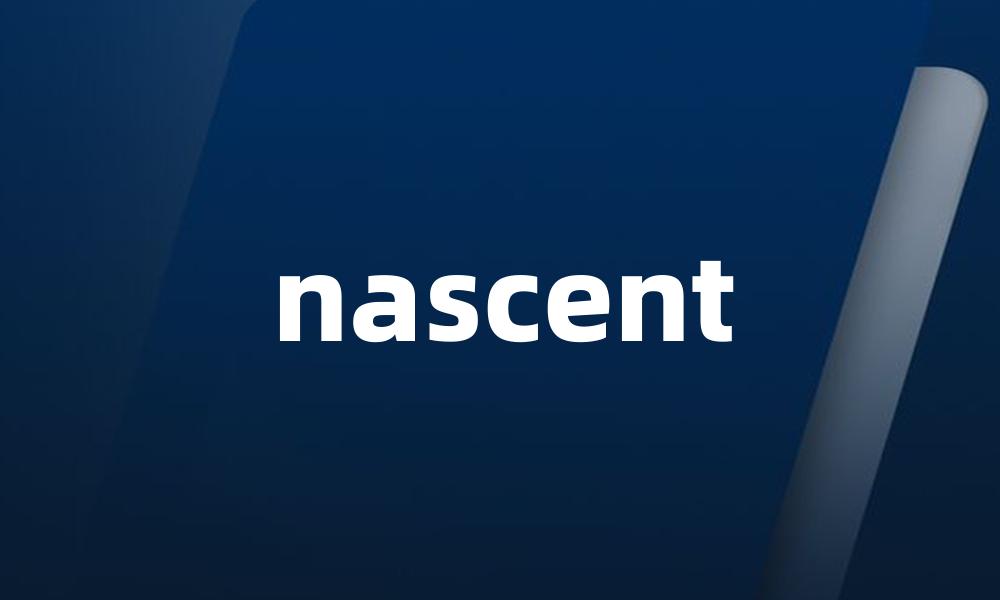 nascent