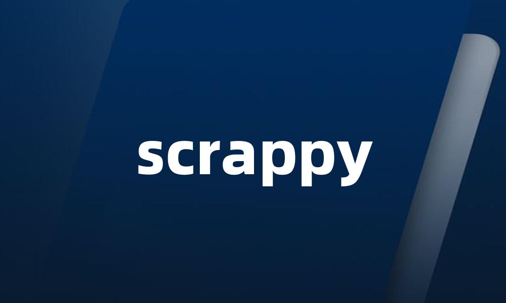 scrappy