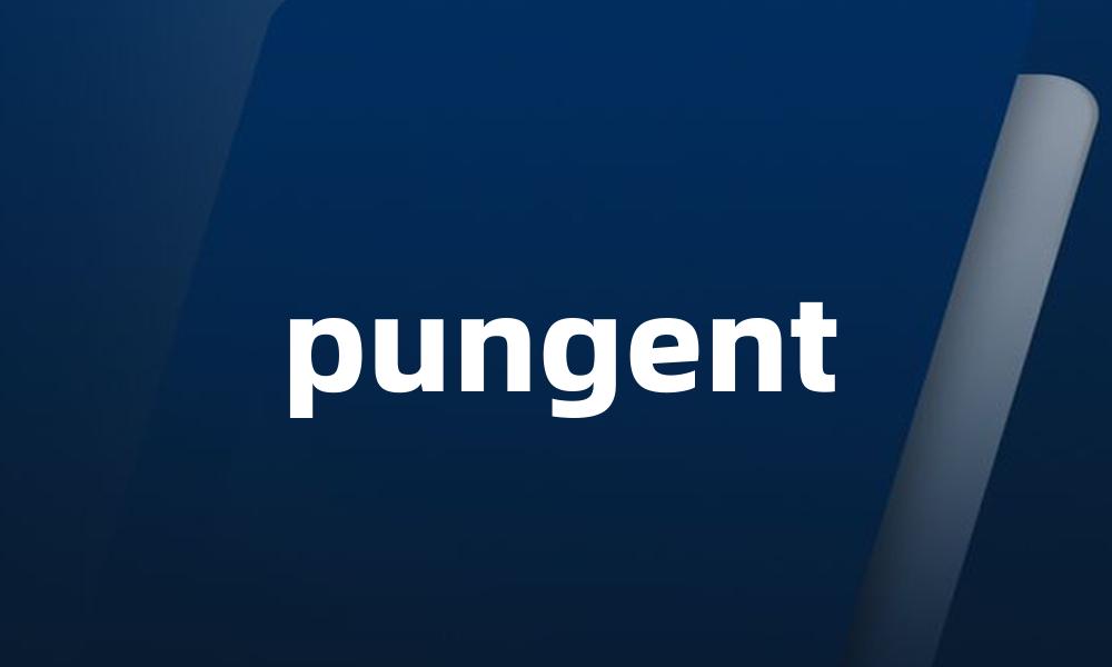 pungent