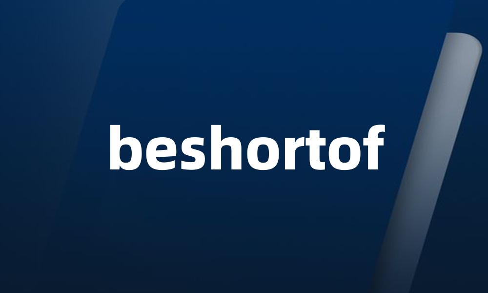 beshortof