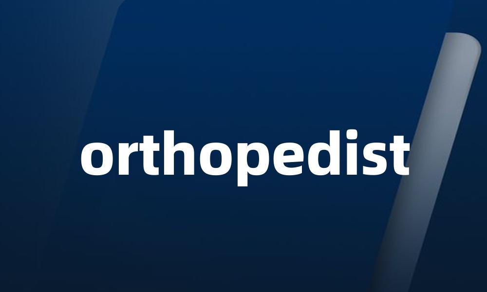 orthopedist