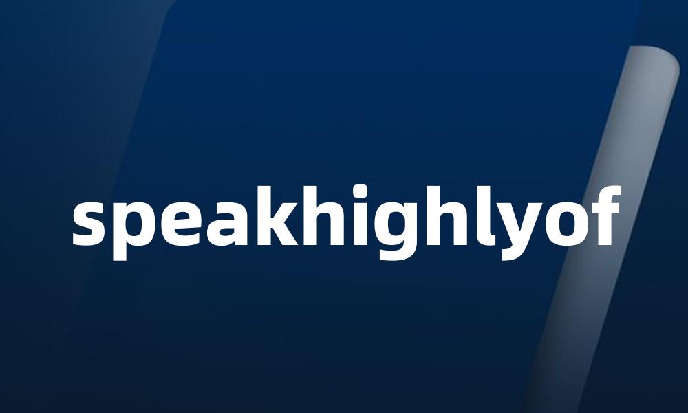 speakhighlyof