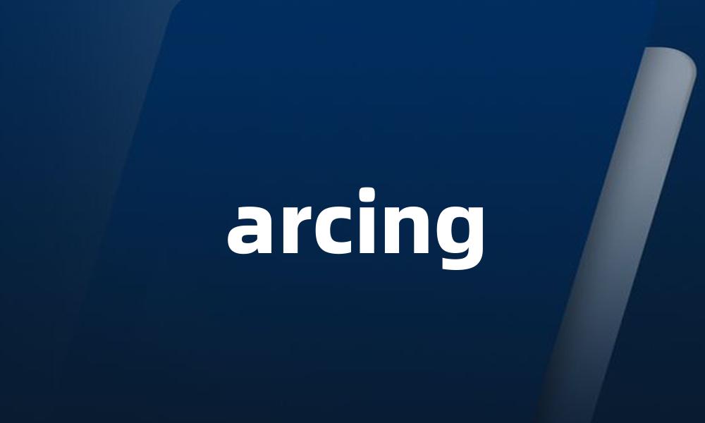 arcing