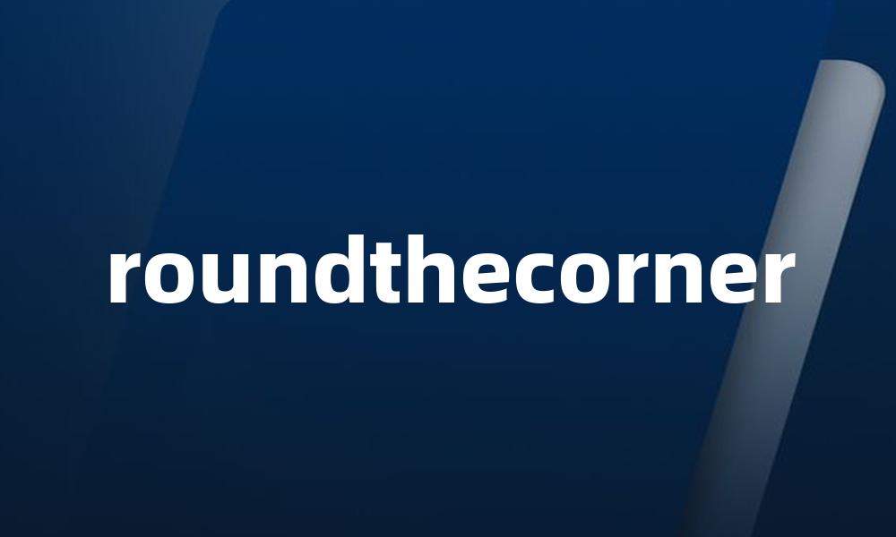 roundthecorner