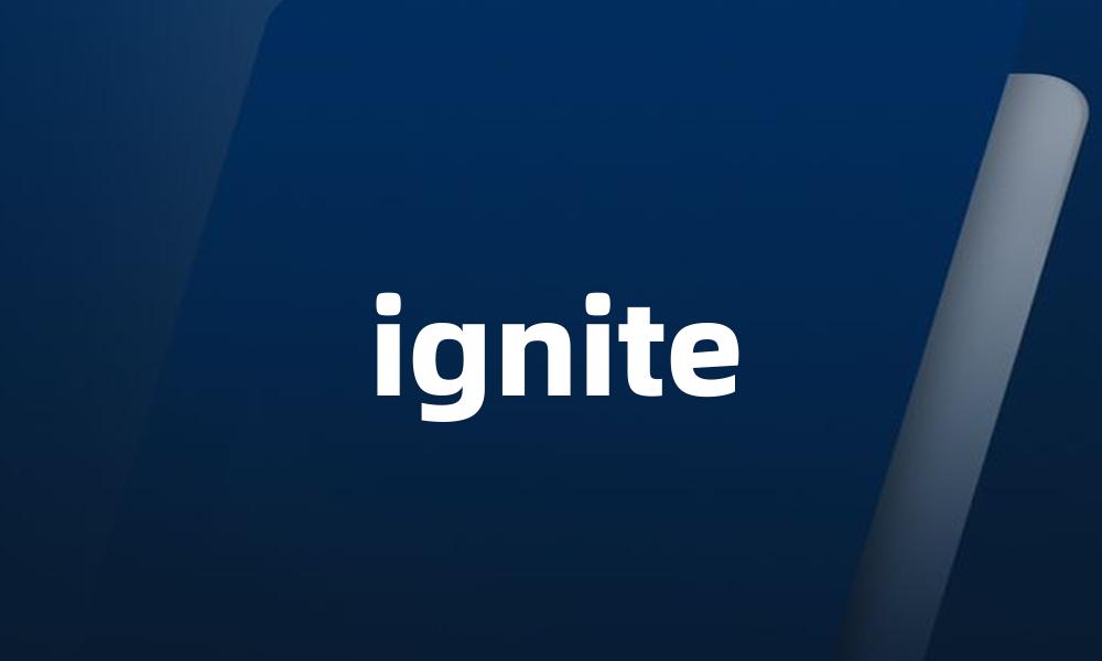 ignite