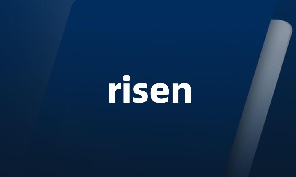 risen