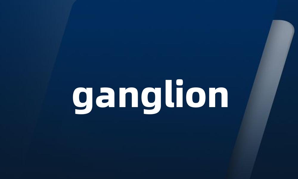 ganglion