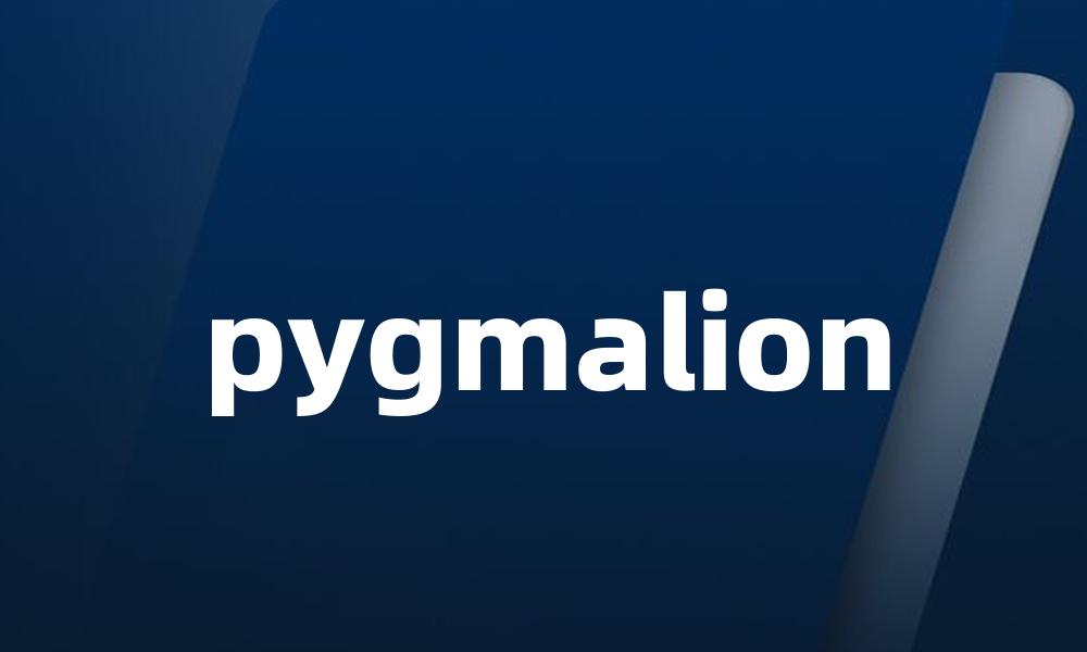 pygmalion