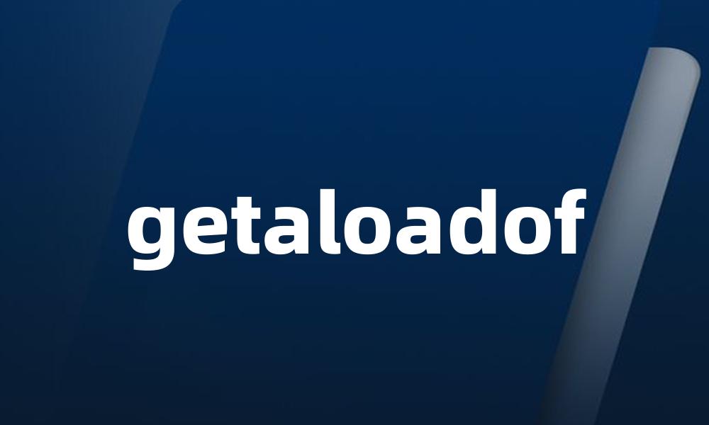 getaloadof