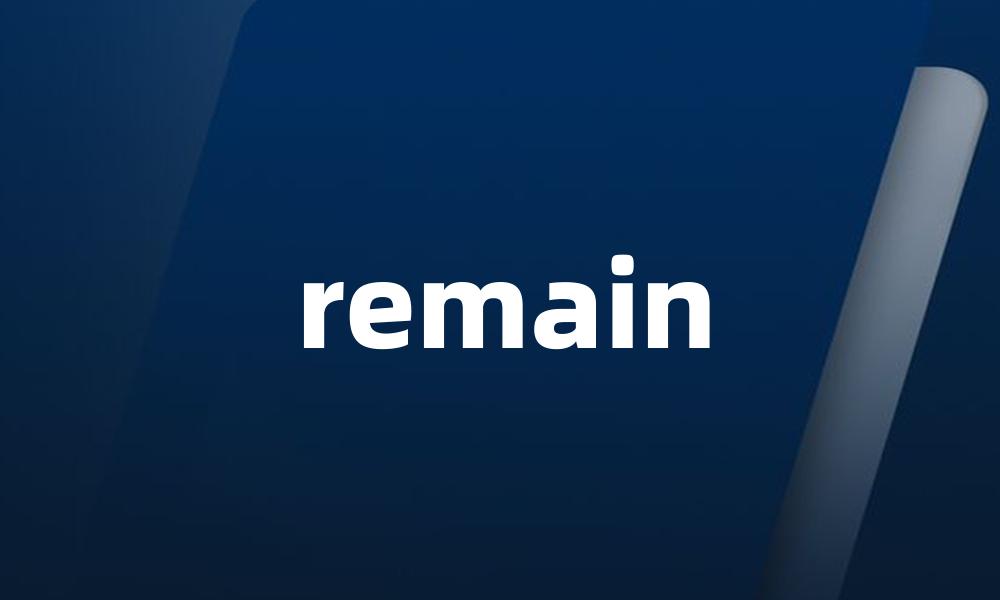 remain