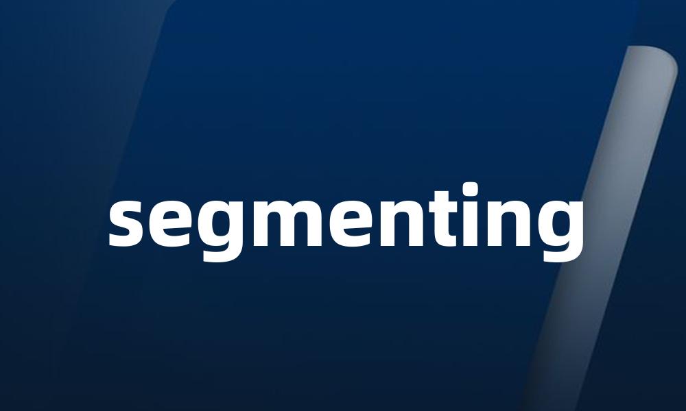 segmenting