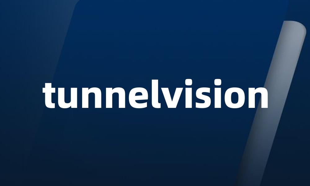 tunnelvision