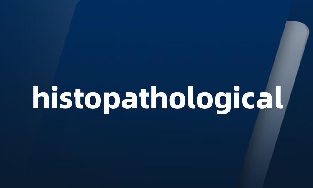 histopathological