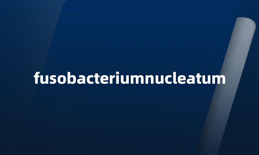 fusobacteriumnucleatum