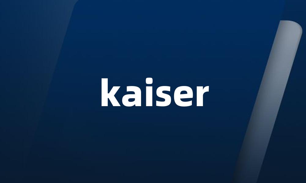 kaiser