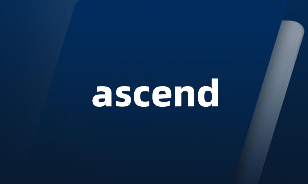 ascend