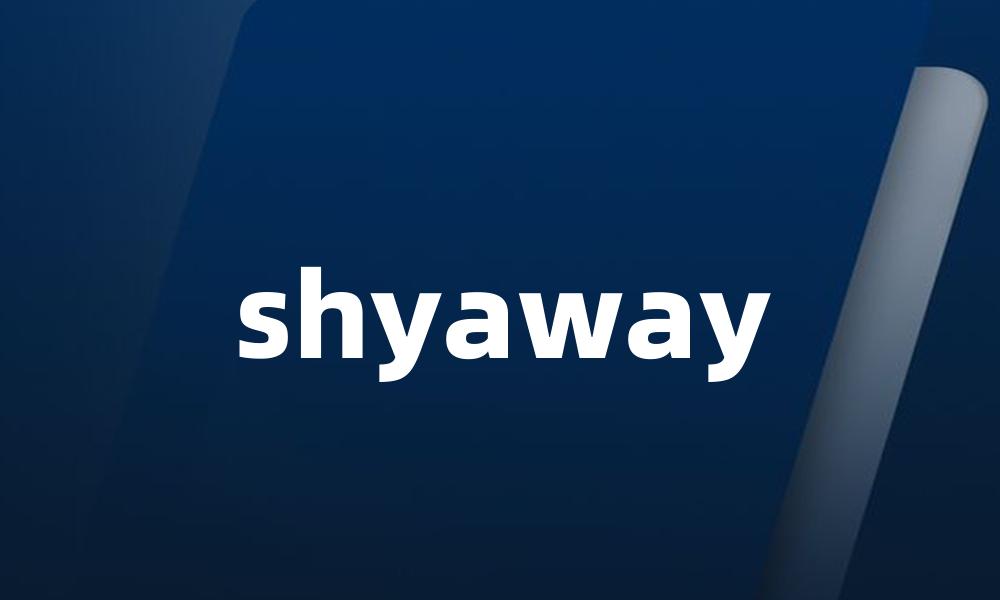 shyaway