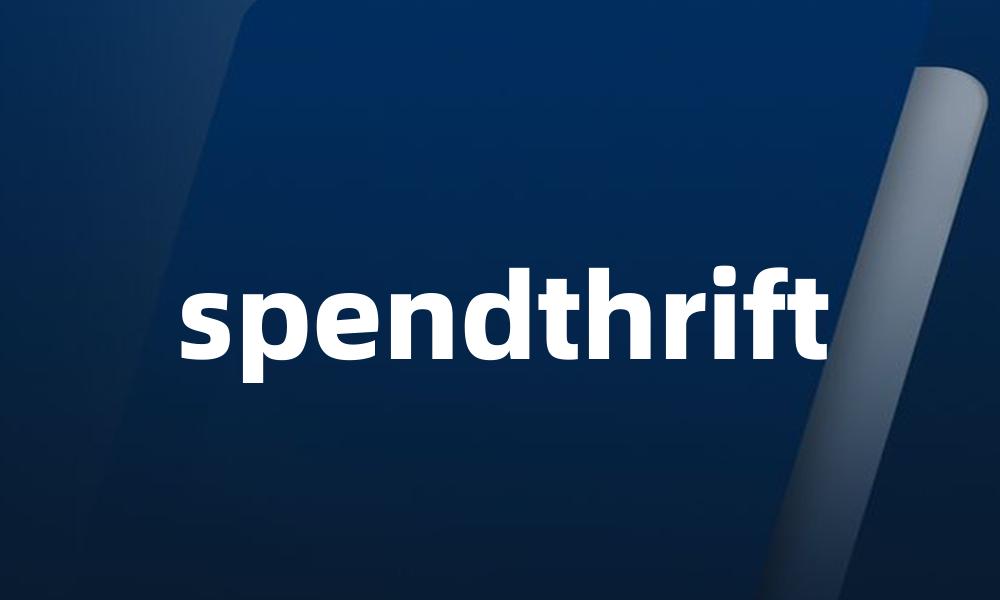 spendthrift