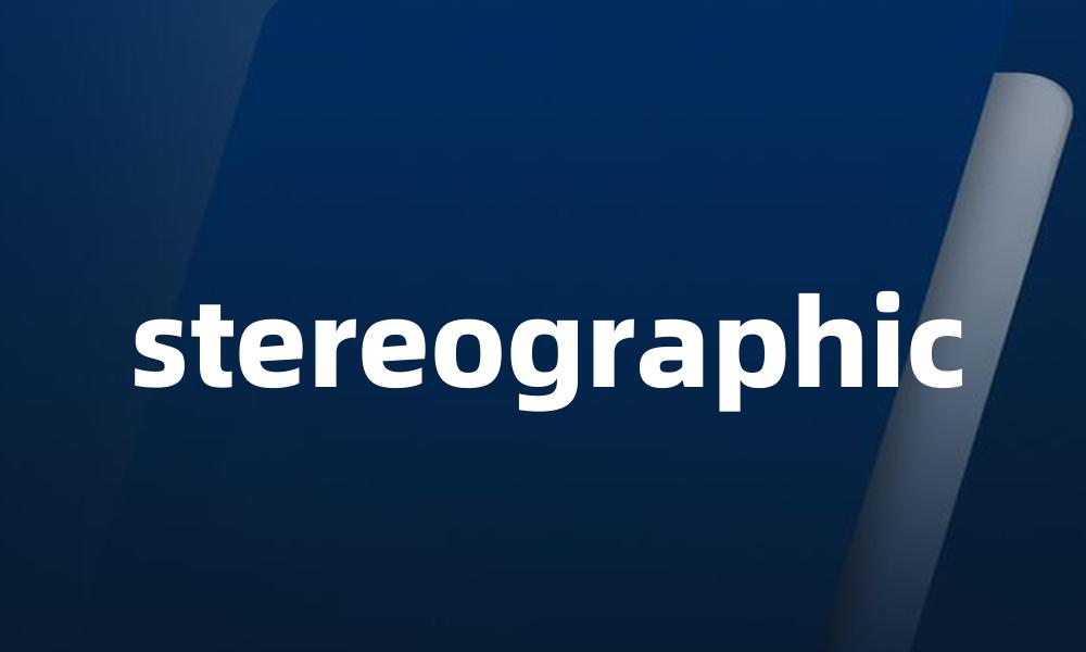 stereographic