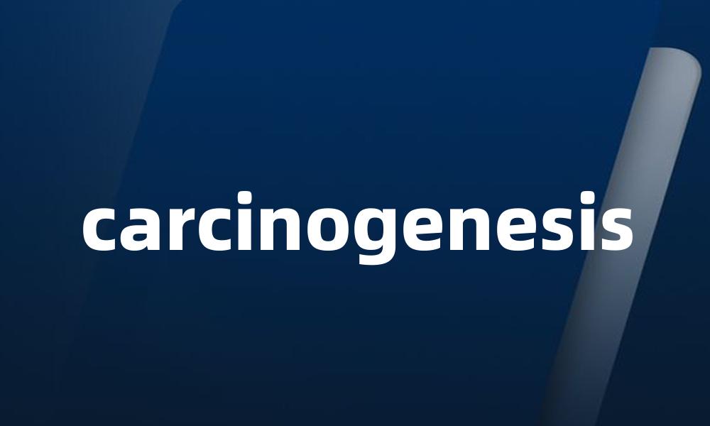 carcinogenesis