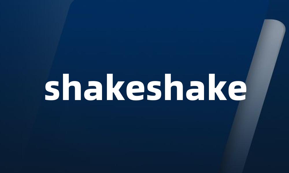 shakeshake