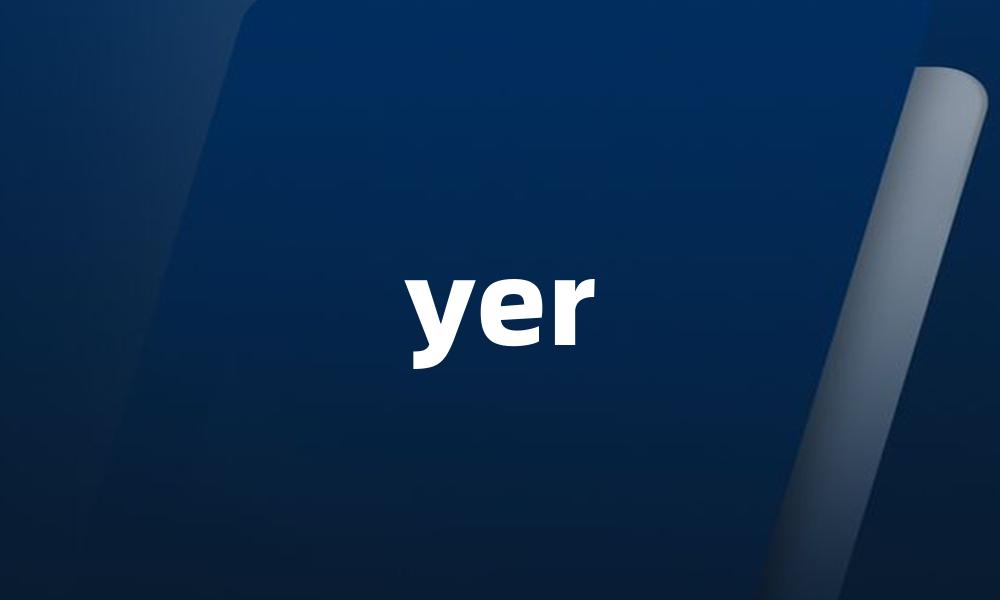 yer