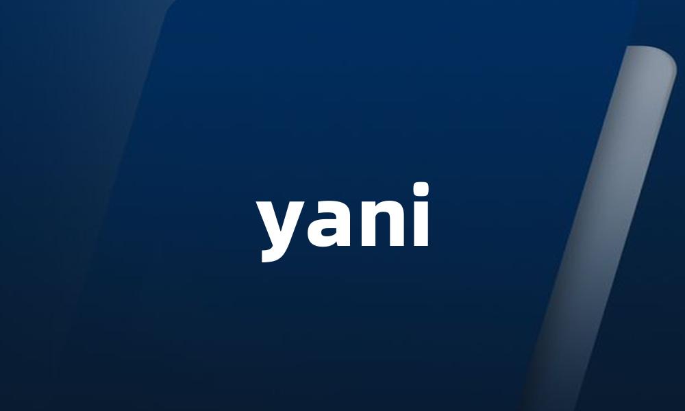 yani