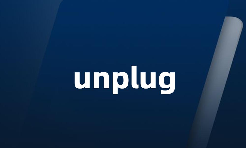 unplug