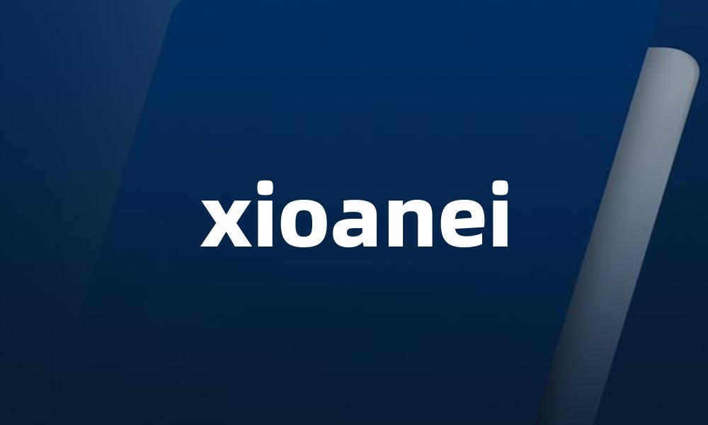 xioanei