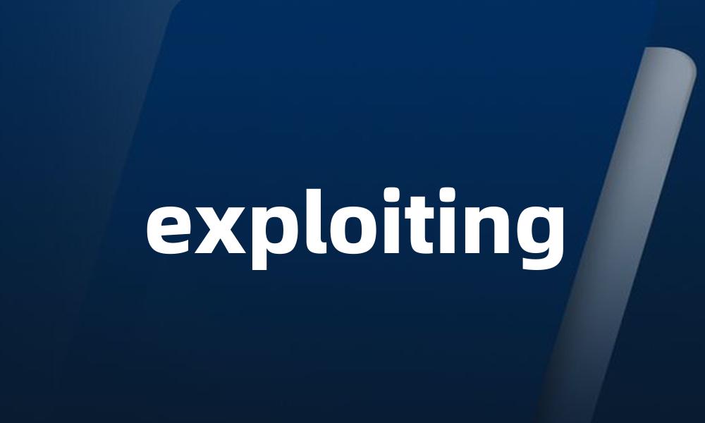 exploiting