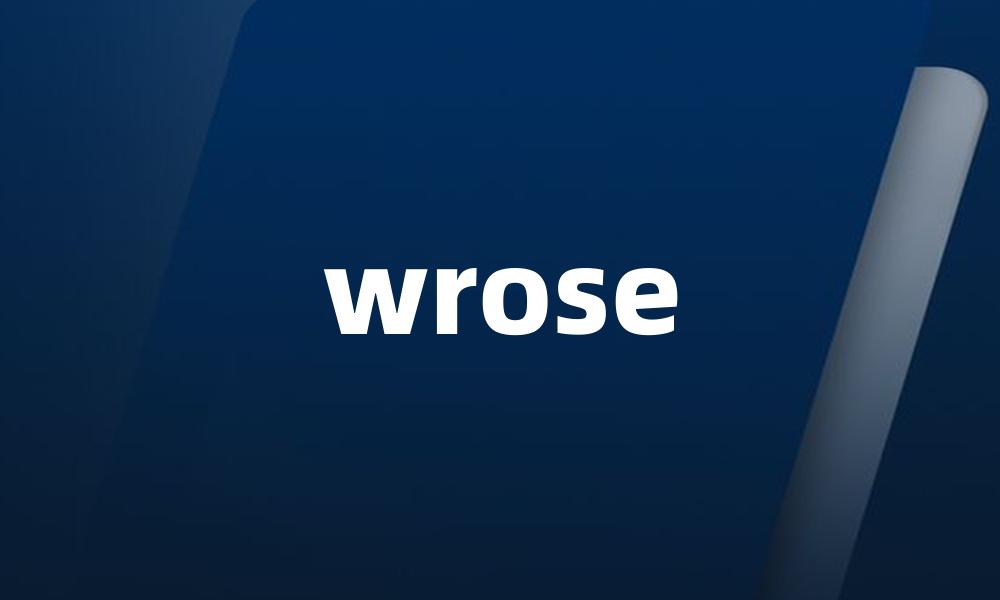 wrose