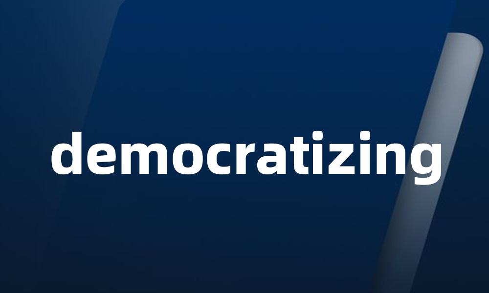 democratizing