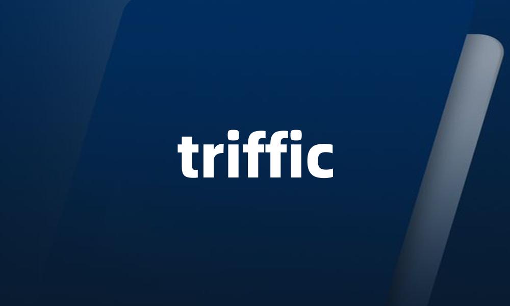 triffic