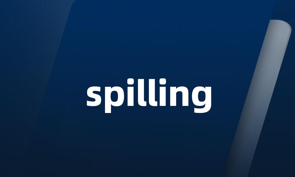 spilling