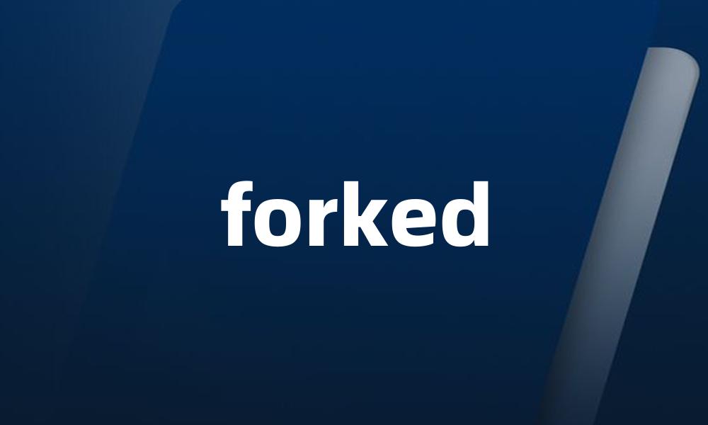 forked