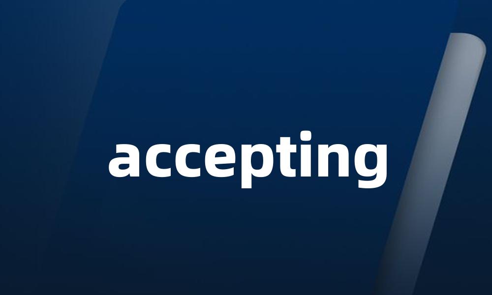 accepting