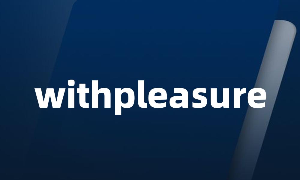 withpleasure