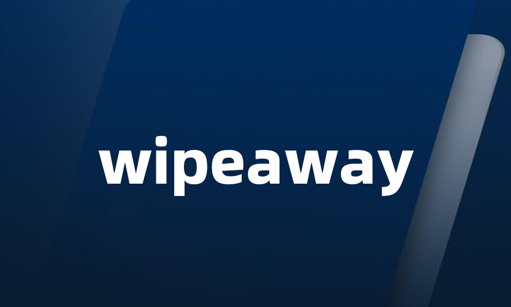 wipeaway