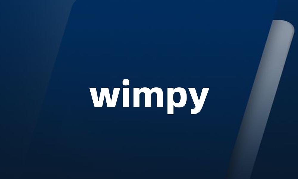 wimpy