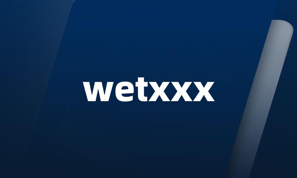 wetxxx