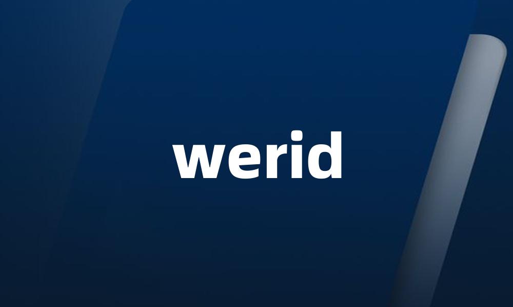 werid