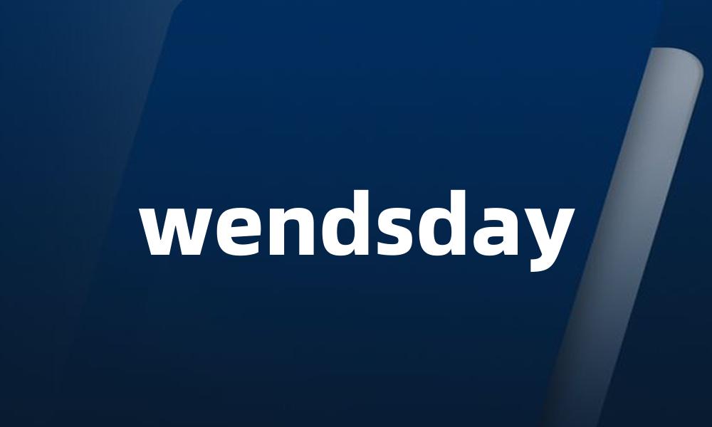 wendsday