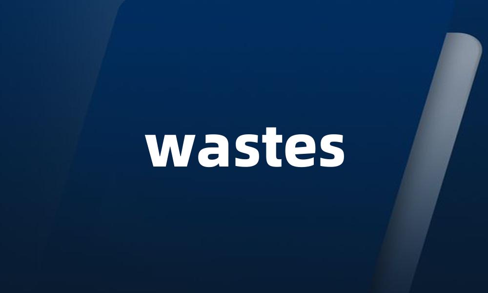 wastes