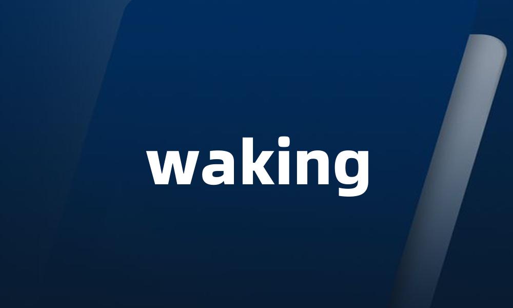 waking