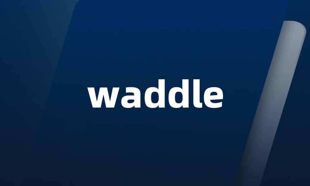 waddle