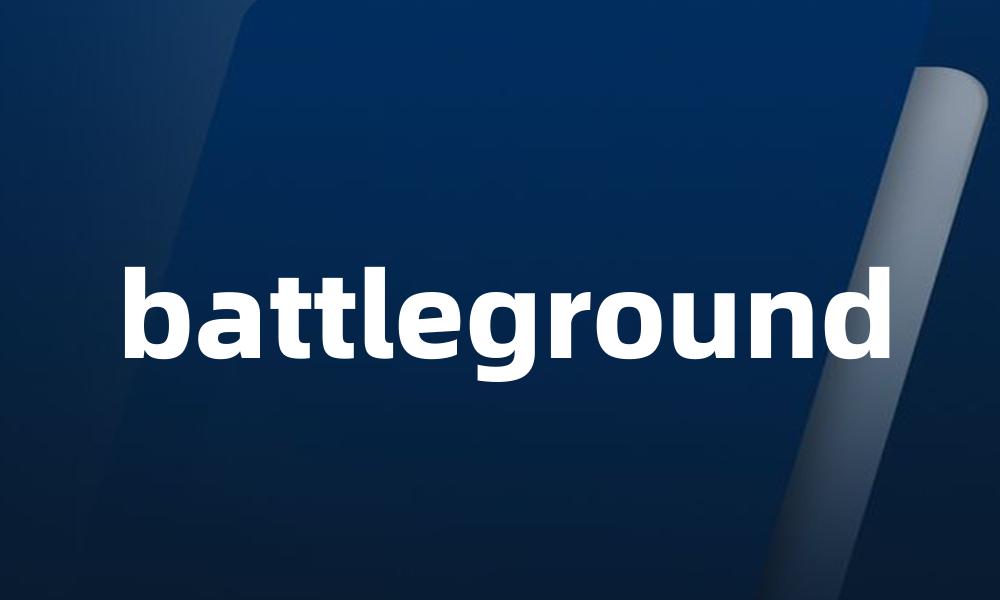 battleground